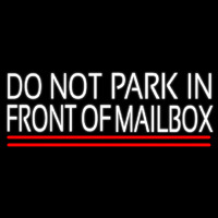 White Do Not Park In Front Of Mailbo  With Line Neon Sign