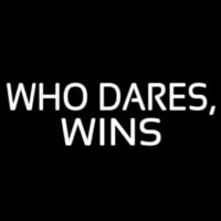 Who Dares Win Neon Sign